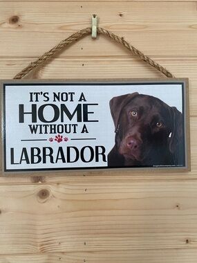 Wooden Labrador Dog Sign “It’s Not A Home Without A Labrador” Chocolate Lab